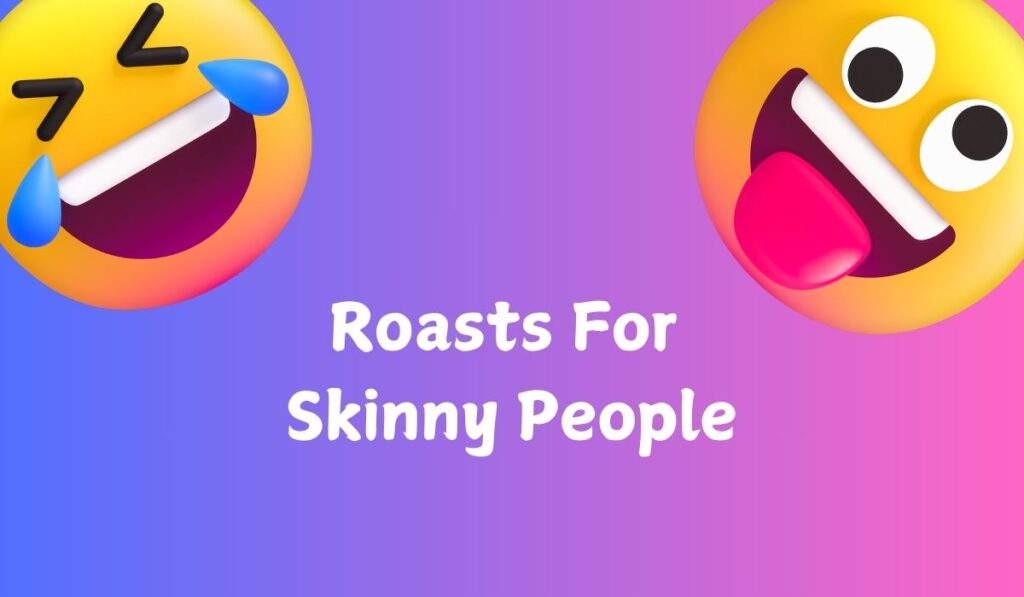 Roasts For Skinny People
